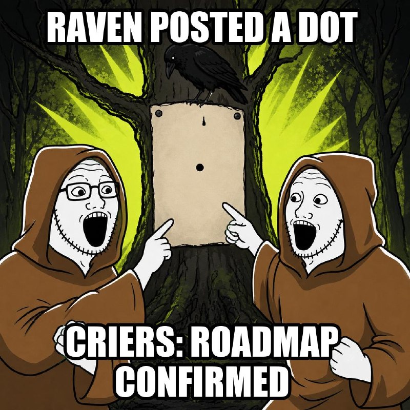 Meme: the Criers point at a blank parchment with a single dot nailed to a tree. Caption: raven posted a dot, criers: roadmap confirmed